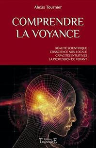 Comprendre la voyance - Alexis Tournier